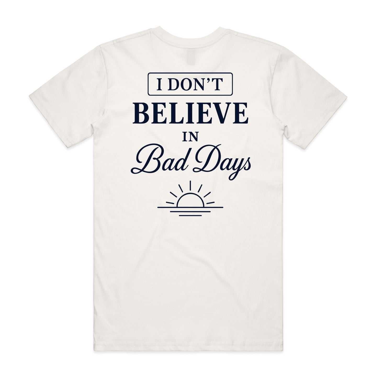 Unisex | I Don't Believe In Bad Days | Crew Tee