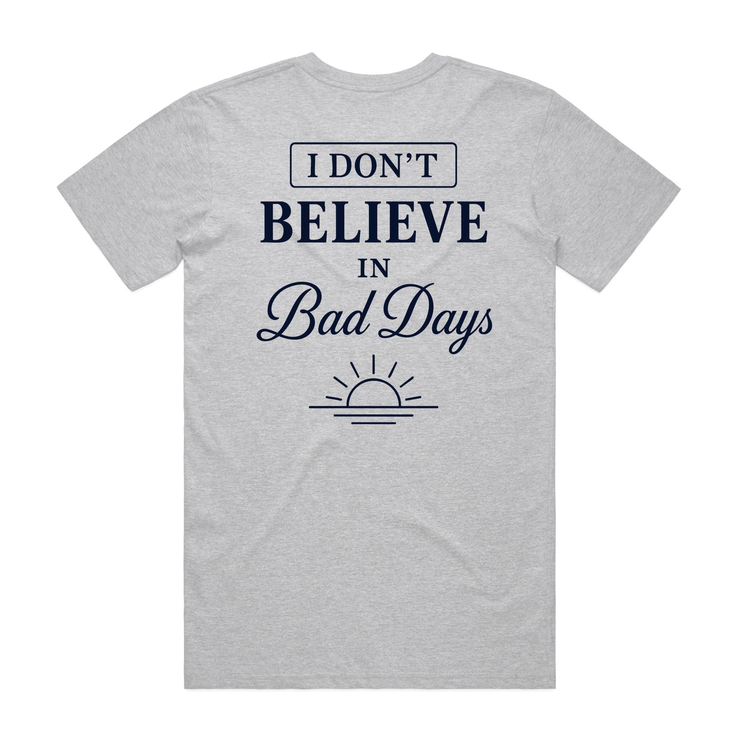 Unisex | I Don't Believe In Bad Days | Crew Tee