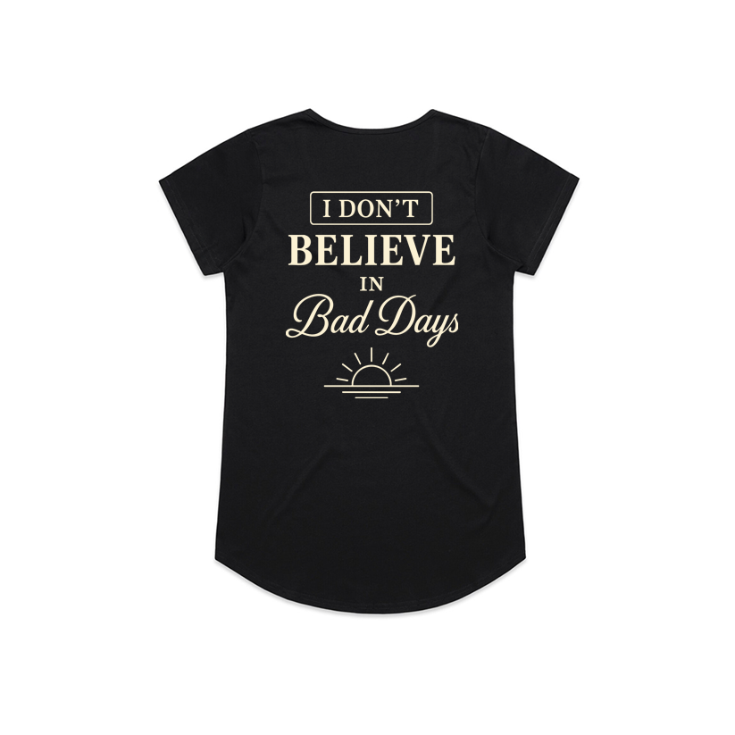 Women's | I Don't Believe In Bad Days | Scoop Neck Tee
