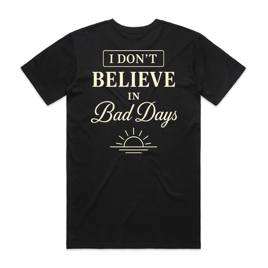 Unisex | I Don't Believe In Bad Days | Crew Tee